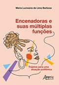 Ler Encenadoras e Suas Múltiplas Funções: Trajetos para uma Atuação Polifônica, do autor Maria Lucivania de Lima Barbosa