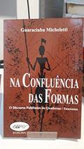 Ler Na Confluencia Das Formas: O Discurso Polifonico De Quaderna/Suassuna (Colecao Teses) (Portuguese Edition), do autor Guaraciaba Micheletti