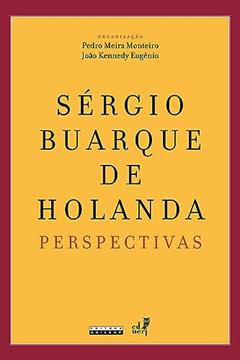 Sérgio Buarque de Holanda: Perspectivas, do autor Pedro Meira Monteiro
