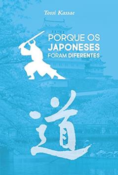 Porque os Japoneses Foram Diferentes, do autor Tossi Kassae