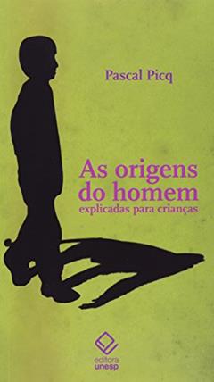 As origens do homem explicadas para crianças, do autor Pascal Picq
