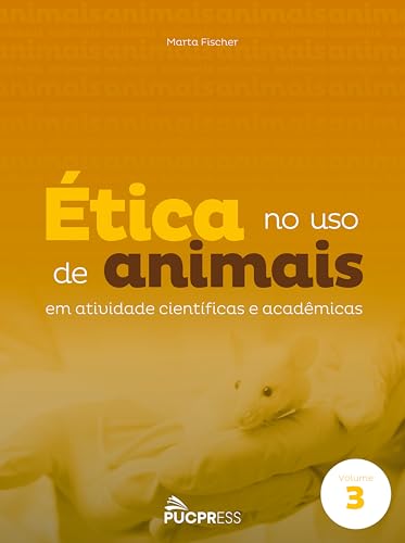 Ler Ética no uso de animais: Em atividade científicas e acadêmicas: Volume 3, do autor Marta Fischer