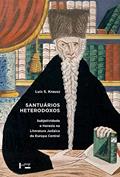 Ler Santuários Heterodoxos: Subjetividade e Heresia na Literatura Judaica da Europa Central, do autor Luis S. Krausz