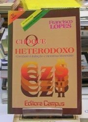 O Choque heterodoxo, do autor Francisco Lopes