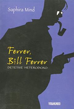 Ferrer, Bill Ferrer. Detetive Heterodoxo, do autor Saphira Mínd