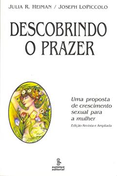 Descobrindo o prazer: uma proposta de crescimento sexual para a mulher: 2, do autor Leslie e Joseph LoPiccolo; Júlia Heiman