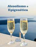 Ler ALCOOLISMO E EPIGENÉTICA, do autor CARLOS HERRERO CARCEDO