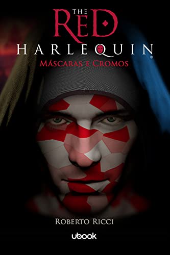 Ler Livro 1 - The Red Harlequin - Máscaras E Cromos, do autor Roberto Ricci Ler Livro 1 - The Red Harlequin - Máscaras E Cromos, do autor Roberto Ricci