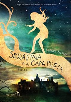 Serafina e a Capa Preta: 1, do autor Robert Beatty