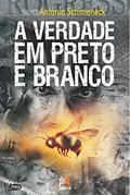 Ler A verdade em preto e branco, do autor Antônio Schimeneck Ler A verdade em preto e branco, do autor Antônio Schimeneck
