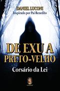 Ler De Exu a Preto Velho: Corsário da Lei, do autor Daniel Luconi Ler De Exu a Preto Velho: Corsário da Lei, do autor Daniel Luconi