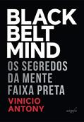 Ler Black Belt Mind: os Segredos da Mente Faixa Preta, do autor Vinicio Antony Ler Black Belt Mind: os Segredos da Mente Faixa Preta, do autor Vinicio Antony