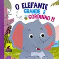 Ler Cartonado gr - o Elefante Grande e Gordinho!!, do autor Equipe Pé da Letra; Pé Da Letra