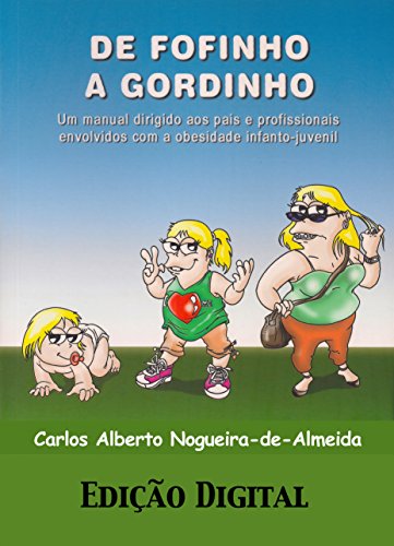 Ler De fofinho a gordinho: Um manual dirigido aos pais e profissionais envolvidos com a obesidade infantojuvenil, do autor Carlos Alberto Nogueira-de-Almeida