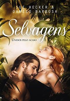 Selvagens: Unidos ao Acaso, do autor Sue Hecker; Danilo Barbosa