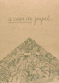 A Casa de Papel, do autor Carlos Maria Dominguez