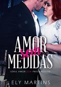 Ler Amor sem medidas (Série Amor sem preconceito Livro 1), do autor Ely Martins Ler Amor sem medidas (Série Amor sem preconceito Livro 1), do autor Ely Martins