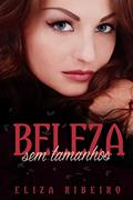 Ler Beleza Sem Tamanhos (Trilogia Plus Livro 1), do autor Eliza Ribeiro Ler Beleza Sem Tamanhos (Trilogia Plus Livro 1), do autor Eliza Ribeiro