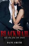 Ler Blackmail, do autor Dani Smith Ler Blackmail, do autor Dani Smith