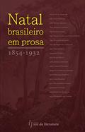 Ler Natal brasileiro em prosa: 1854-1932, do autor Rafael Voigt Leandro Ler Natal brasileiro em prosa: 1854-1932, do autor Rafael Voigt Leandro