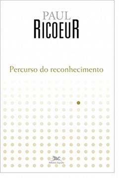 Percurso do reconhecimento, do autor Paul Ricoeur