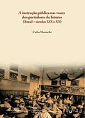 Ler A instrução pública nas vozes dos portadores de futuros (Brasil - séculos XIX e XX), do autor Carlos Monarcha Ler A instrução pública nas vozes dos portadores de futuros (Brasil - séculos XIX e XX), do autor Carlos Monarcha