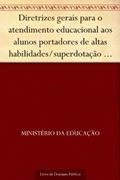 Ler Diretrizes gerais para o atendimento educacional aos alunos portadores de altas habilidades-superdotação e talentos, do autor Ministério da Educação