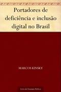 Ler Portadores de deficiência e inclusão digital no Brasil, do autor Marcos Kinsky Ler Portadores de deficiência e inclusão digital no Brasil, do autor Marcos Kinsky