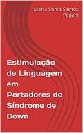 Ler Estimulação de Linguagem em Portadores de Síndrome de Down, do autor Maria Sonia Santos Pagani Ler Estimulação de Linguagem em Portadores de Síndrome de Down, do autor Maria Sonia Santos Pagani