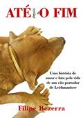 Ler ATE depois dO FIM: Uma história de amor e luta pela vida de um cão portador de leishmaniose, do autor Filipe Bezerra Ler ATE depois dO FIM: Uma história de amor e luta pela vida de um cão portador de leishmaniose, do autor Filipe Bezerra