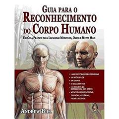 Guia Para o Reconhecimento do Corpo Humano, do autor Andrew Biel