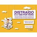 Ler Distraído e a 1000 por Hora: Guia Para Familiares, Educadores e Portadores de Transtorno de Déficit de Atenção/hiperatividade, do autor Orestes Diniz Neto; Simone da Silva Sena