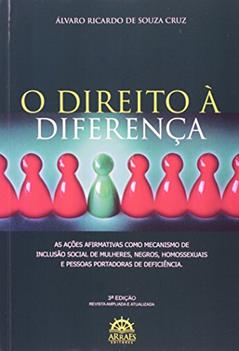 O Direito à Diferença: as Ações Afirmativas Como Mecanismo de Inclusão Social de Mulheres, Negros, Homossexuais e Pessoas Portadoras de Deficiência, do autor Álvaro Ricardo de Souza Cruz