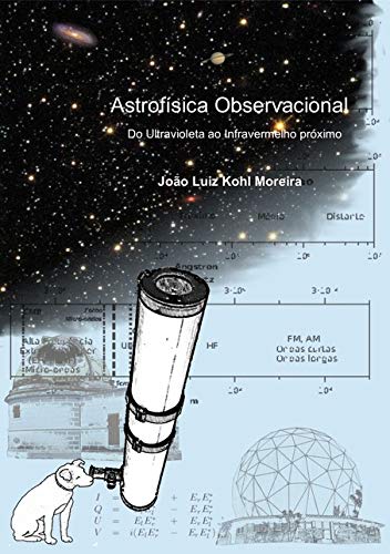 Ler Astrofísica Observacional, do autor João Luiz Kohl Moreira Ler Astrofísica Observacional, do autor João Luiz Kohl Moreira