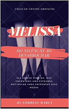 MELISSA: DO SILÊNCIO AO DESABROCHAR, do autor GODDESS MARCY
