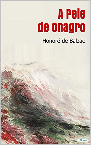 Ler A PELE DE ONAGRO - Balzac, do autor Nonorè de Balzac