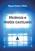 Ler Eficiência e Prisões Cautelares, do autor Miguel Tedesco Wedy