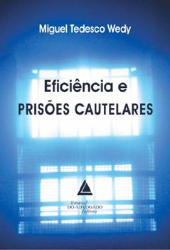 Eficiência e Prisões Cautelares, do autor Miguel Tedesco Wedy