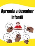 Ler Aprenda a desenhar Infantil: aprenda a desenhar iniciante .aprenda a desenhar guia completo, do autor ART Ler Aprenda a desenhar Infantil: aprenda a desenhar iniciante .aprenda a desenhar guia completo, do autor ART