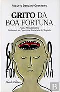 Ler Grito da Boa Fortuna, do autor Augusto Deodato Guerreiro Ler Grito da Boa Fortuna, do autor Augusto Deodato Guerreiro