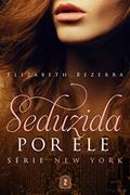 Ler Seduzida por ele (New York Livro 2), do autor Elizabeth Bezerra Ler Seduzida por ele (New York Livro 2), do autor Elizabeth Bezerra