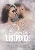 Ler Doce Liberdade: Seduzida Pelo Herdeiro (LIVRO ÚNICO), do autor Harin Adna Ler Doce Liberdade: Seduzida Pelo Herdeiro (LIVRO ÚNICO), do autor Harin Adna