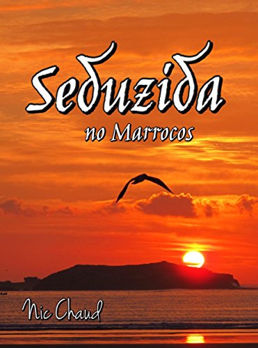 Ler Seduzida no Marrocos (Loucas por Pornô Livro 6), do autor Nic Chaud