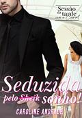 Ler Seduzida pelo sonho, do autor Caroline Andrade Ler Seduzida pelo sonho, do autor Caroline Andrade