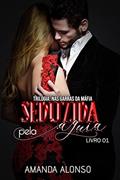 Ler Seduzida pela Águia (Trilogia Nas Garras da Máfia Livro 1), do autor Amanda Alonso