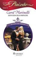 Ler Seduzida pelo príncipe (Harlequin Paixão Livro 74), do autor Carol Marinelli Ler Seduzida pelo príncipe (Harlequin Paixão Livro 74), do autor Carol Marinelli