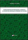 Ler Instrumentos de promoção ambiental e o dever de indenizar atribuído ao Estado, do autor Andréa Vulcanis Macedo De Paiva Ler Instrumentos de promoção ambiental e o dever de indenizar atribuído ao Estado, do autor Andréa Vulcanis Macedo De Paiva