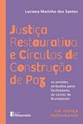 Ler Justiça Restaurativa e Círculos de Construção de Paz: os sentidos atribuídos pelos facilitadores do CEJUSC de Brumado/BA (Coleção Justiça Restaurativa), do autor Santos Luciana Marinho dos