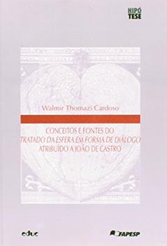 Conceitos e Fontes do Tratado da Esfera em Forma de Diálogo Atribuído a João de Castro, do autor Walmir Thomazi Cardoso