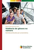 Ler Violência de gênero no namoro: Sentidos atribuídos por universitários, do autor Roberta Matassoli Duran Flach